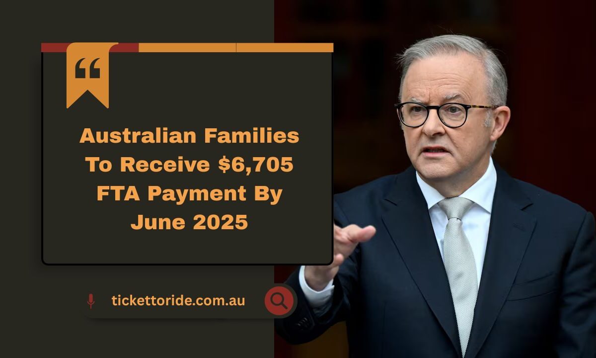 Australian Families To Receive $6,705 FTA Payment By June 2025 – Key Details & Eligibility Explained
