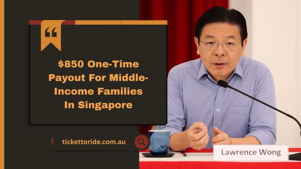 $850 One-Time Payout For Middle-Income Families In Singapore – Complete 2025 Details