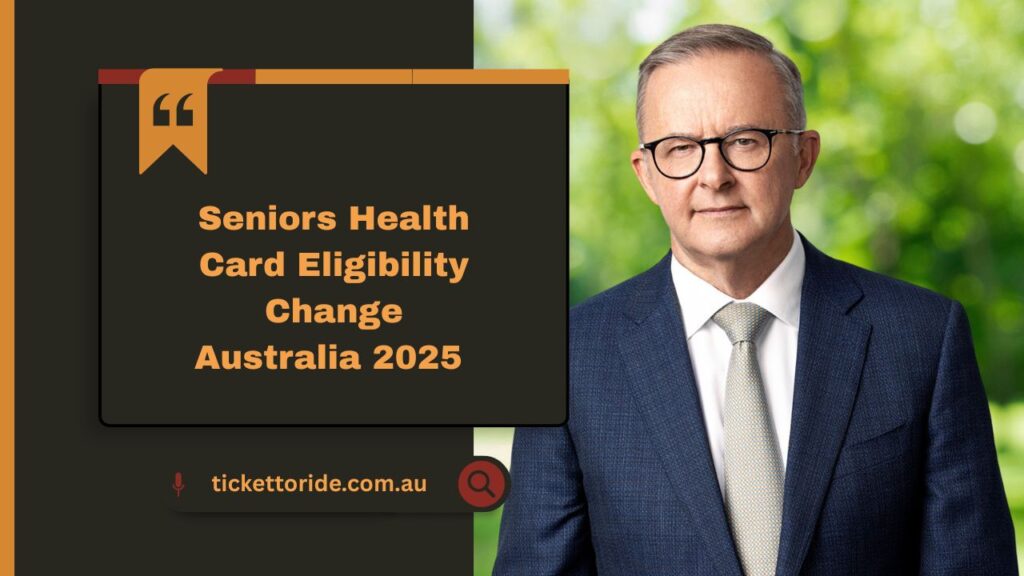 Seniors Health Card Eligibility Change Australia 2025 – New Income Limits & Expanded Benefits