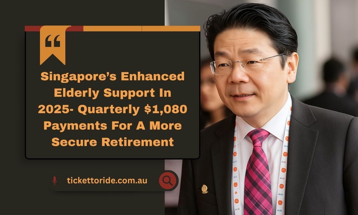Singapore’s Enhanced Elderly Support In 2025- Quarterly $1,080 Payments For A More Secure Retirement