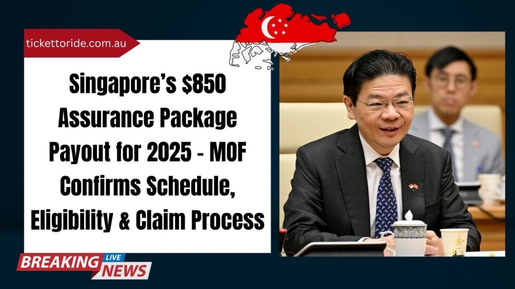 Singapore’s $850 Assurance Package Payout for 2025 – MOF Confirms Schedule, Eligibility & Claim Process